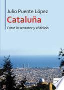 libro Cataluña Entre La Sensatez Y El Delirio