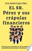libro El Sr. Pérez Y Sus Crápulas Financieros