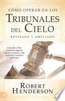 libro Cómo Operar En Los Tribunales Del Cielo (revisado Y Ampliado) (spanish Edition)
