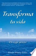 libro Transforma Tu Vida (transform Your Life): Un Viaje Gozoso