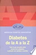 Descargar el libro libro Diabetes De La A A La Z libro Diabetes De La A A La Z