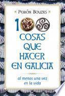 libro 100 Cosas Que Hacer En Galicia Al Menos Una Vez En La Vida