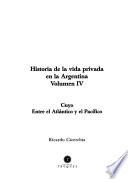 libro Historia De La Vida Privada En La Argentina: Cuyo, Entre El Atlántico Y El Pacífico